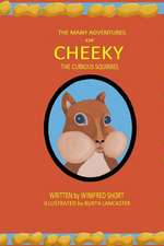 The Many Adventures of Cheeky the Curious Squirrel