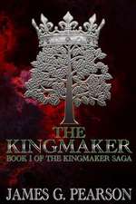 The Kingmaker (Book I of the Kingmaker Saga)