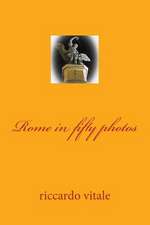 Rome in Fifty Photos