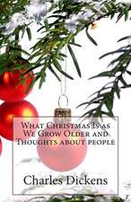 What Christmas Is as We Grow Older and Thoughts about People