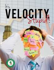 It's Velocity Stupid!