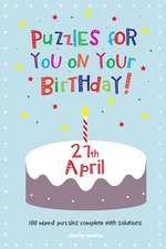 Puzzles for You on Your Birthday - 27th April