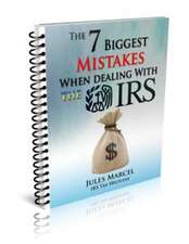 The 7 Biggest Mistakes When Dealing with the IRS