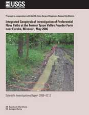 Integrated Geophysical Investigation of Preferential Flow Paths at the Former Tyson Valley Powder Farm Near Eureka, Missouri, May 2006