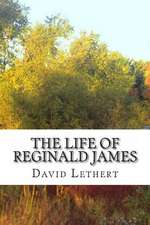 The Life of Reginald James