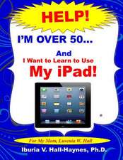 I'm Over 50 and I Want to Learn to Use My iPad!