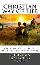 Christian Way of Life Applying God's Word More Fully (April 2014)