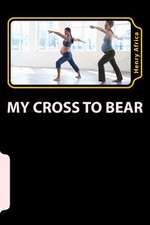 My Cross to Bear