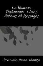 Le Nouveau Testament, Livres, Auteurs Et Messages