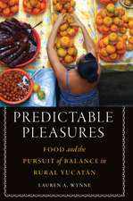 Predictable Pleasures: Food and the Pursuit of Balance in Rural Yucatán