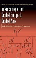 Intermarriage from Central Europe to Central Asia: Mixed Families in the Age of Extremes