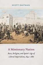 A Missionary Nation: Race, Religion, and Spain's Age of Liberal Imperialism, 1841–1881