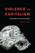 Violence in Capitalism: Devaluing Life in an Age of Responsibility