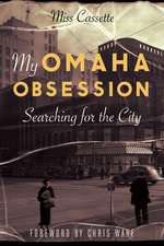 My Omaha Obsession: Searching for the City