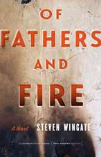 Of Fathers and Fire: A Novel