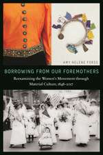 Borrowing from Our Foremothers: Reexamining the Women's Movement through Material Culture, 1848–2017