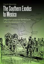 The Southern Exodus to Mexico: Migration across the Borderlands after the American Civil War