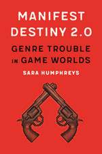 Manifest Destiny 2.0: Genre Trouble in Game Worlds