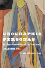 Geographic Personas: Self-Transformation and Performance in the American West