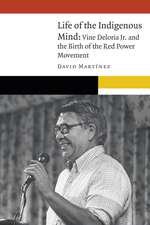 Life of the Indigenous Mind: Vine Deloria Jr. and the Birth of the Red Power Movement