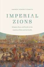 Imperial Zions: Religion, Race, and Family in the American West and the Pacific