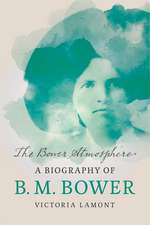 The Bower Atmosphere – A Biography of B. M. Bower