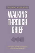 A Parent's Guide to Walking Through Grief