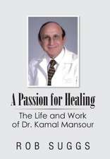 A Passion for Healing: The Life and Work of Dr. Kamal Mansour