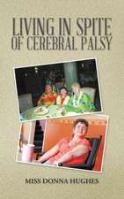 Living in Spite of Cerebral Palsy