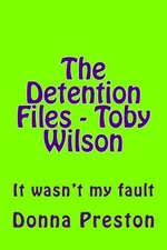 The Detention Files - Toby Wilson