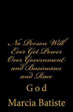 No Person Will Ever Get Power Over Government and Businesses and the Race