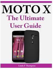 Moto X the Ultimate User Guide