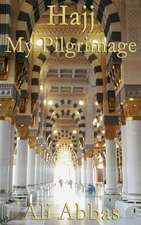 Hajj - My Pilgrimage