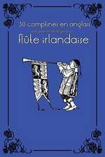 30 Comptines En Anglais Avec Partitions Et Doigtes Pour Flute Irlandaise