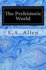 The Prehistoric World