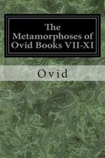 The Metamorphoses of Ovid Books VII-XI