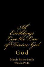 All Earthlings Live the Law of Divine God