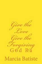 Give the Love Give the Forgiving