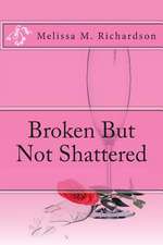 Broken But Not Shattered