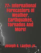 77+ International Forecasters of Weather, Earthquakes, Tornados and More!