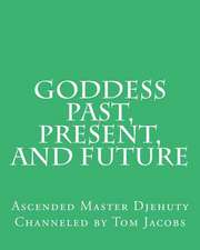 Goddess Past, Present, and Future