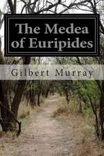 The Medea of Euripides