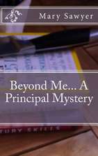 Beyond Me... a Principal Mystery