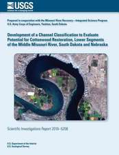 Development of a Channel Classification to Evaluate Potential for Cottonwood Restoration, Lower Segments of the Middle Missouri River, South Dakota an