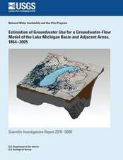 Estimation of Groundwater Use for a Groundwater-Flow Model of the Lake Michigan Basin and Adjacent Areas, 1864?2005