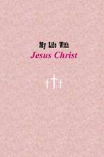 My Life with Jesus Christ