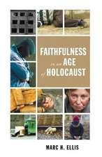 Faithfulness in an Age of Holocaust