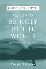 Called to Be Holy in the World: An Introduction to Christian History