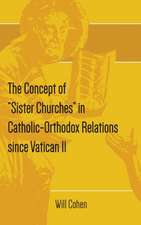 The Concept of Sister Churches in Catholic-Orthodox Relations Since Vatican II