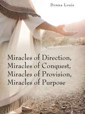 Miracles of Direction, Miracles of Conquest, Miracles of Provision, Miracles of Purpose